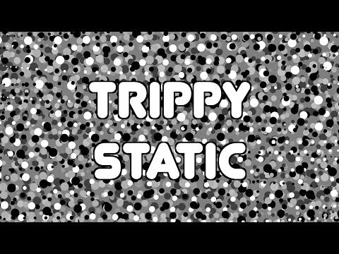 Trippy Static (10 Loops)